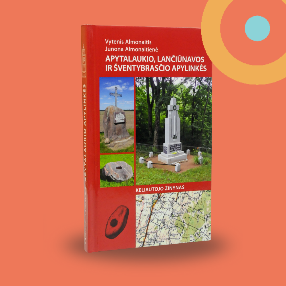 Apytalaukio, Lančiūnavos ir Šventybrasčio apylinkės. Keliautojo Žinynas